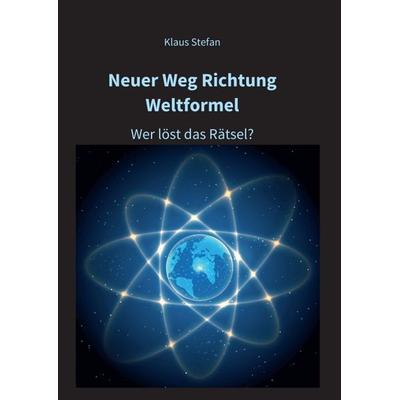 Neuer Weg Richtung Weltformel, Taschenbuch von Klaus Stefan, Tredition, 978-3-347-33635-3