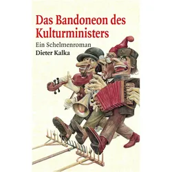 Das Bandoneon des Kulturministers, Belletristik von Dieter Kalka