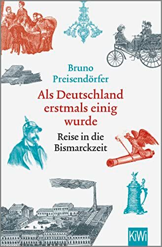 Bruno Preisendörfer - Als Deutschland erstmals einig wurde: Reise in die Bismarckzeit - Preis vom 01.10.2026 17:08:56 h