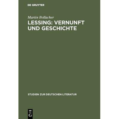 Lessing: Vernunft und Geschichte, Gebundene Ausgabe von Martin Bollacher, De Gruyter, 978-3-484-18052-9