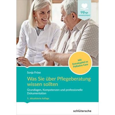 Was Sie über Pflegeberatung wissen sollten, Gebundene Ausgabe von Sonja Fröse, Schlütersche Verlag, 978-3-8426-0906-8