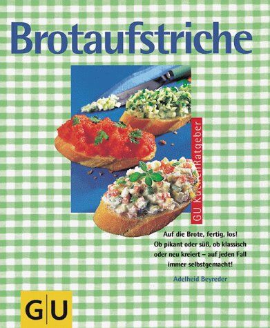 ADELHEID BEYREDER - Brotaufstriche. GU KüchenRatgeber - Preis vom 18.10.2026 19:22:15 h