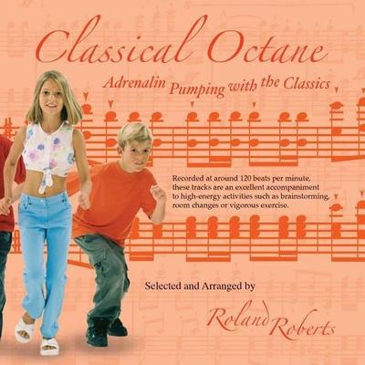 Classical Octane CD - Adrenalin Pumping with the Classics - Roland Roberts, CD, 9781904424437