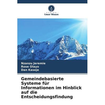 Gemeindebasierte Systeme für Informationen im Hinblick auf die Entscheidungsfindung, Taschenbuch von Nzanzu Jeremie,Rose Olayo,Dan Kaseje, Verlag