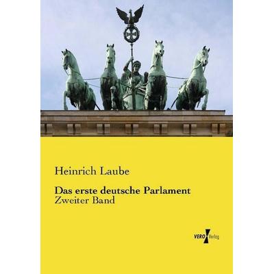 Das erste deutsche Parlament, Taschenbuch von Heinrich Laube, Vero Verlag, 978-3-7372-2535-9