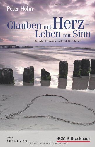 Peter Höhn - Glauben mit Herz - Leben mit Sinn: Aus der Freundschaft mit Gott leben - Preis vom 11.10.2026 15:43:13 h