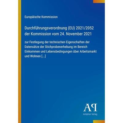 Durchführungsverordnung (EU) 2021/2052 der Kommission vom 24. November 2021, Taschenbuch von Europäische Kommission, Antiphon Verlag,