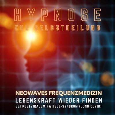 Lebenskraft wieder finden bei postviralem Fatigue-Syndrom & Long Covid - Neowaves Frequenzmedizin bei Long Covid, Audio, 4066338855459
