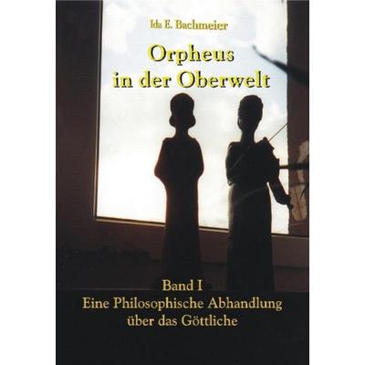 Orpheus in der Oberwelt Band I, Taschenbuch von Ida E. Bachmeier, Videel, 978-3-89906-466-7