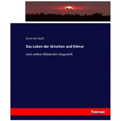 Guhl:Das Leben der Griechen und Römer, Fachbücher von Ernst Karl Guhl