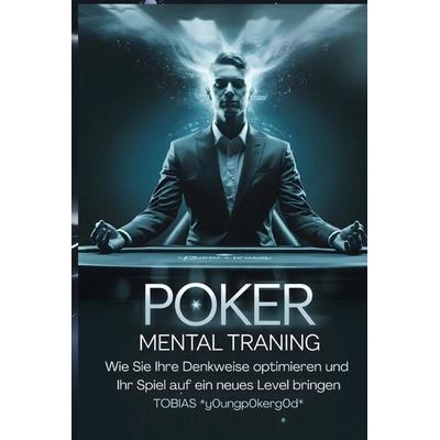 Poker Mental Training, Gebundene Ausgabe von Tobias y0ungp0kerg0d, Bookmundo, 978-94-038-2997-5