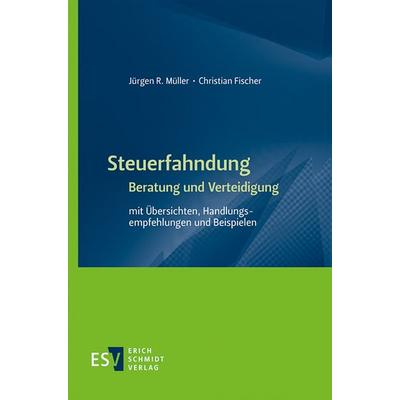 Steuerfahndung - - Beratung und Verteidigung, Taschenbuch von Jürgen R. Müller,Christian Fischer, Erich Schmidt Verlag, 978-3-503-19107-9