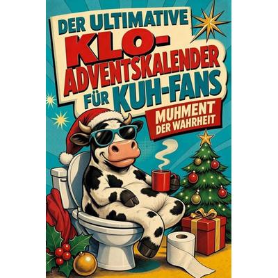 Der ultimative Klo-Adventskalender für Kuh-Fans, Taschenbuch von Emily Krüger, Tiptop, 978-3-696-10994-3