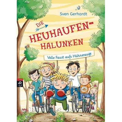 Die Heuhaufen-Halunken - Volle Faust aufs Hühnerauge, Gebundene Ausgabe von Sven Gerhardt, CBJ, 978-3-570-17419-7