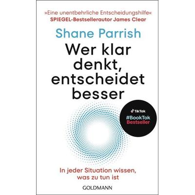 Wer klar denkt, entscheidet besser, Taschenbuch von Shane Parrish, Goldmann, 978-3-442-18007-3