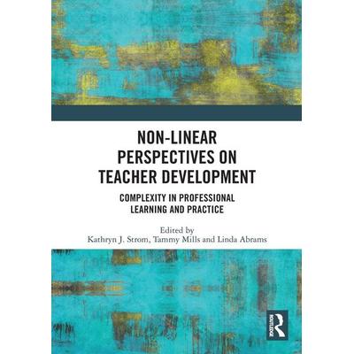 Non-Linear Perspectives on Teacher Development, Taschenbuch von Kathryn J. (California State University Eas Strom, Taylor and Francis,