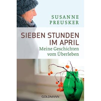 Sieben Stunden im April, Taschenbuch von Susanne Preusker, Goldmann