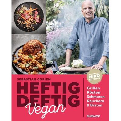 Heftig deftig vegan, Gebundene Ausgabe von Sebastian Copien, Südwest Verlag, 978-3-517-09991-0