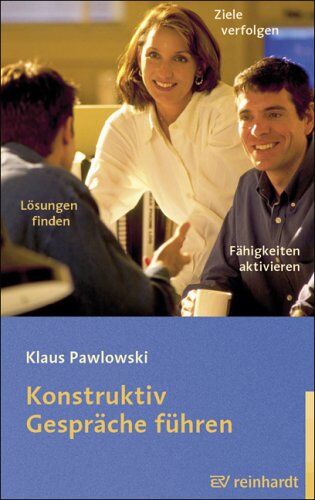 Klaus Pawlowski - Konstruktiv Gespräche führen: Fähigkeiten aktivieren, Ziele verfolgen, Lösungen finden - Preis vom 30.09.2026 09:01:18 h
