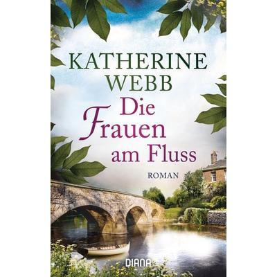 Die Frauen am Fluss, Taschenbuch von Katherine Webb, Diana