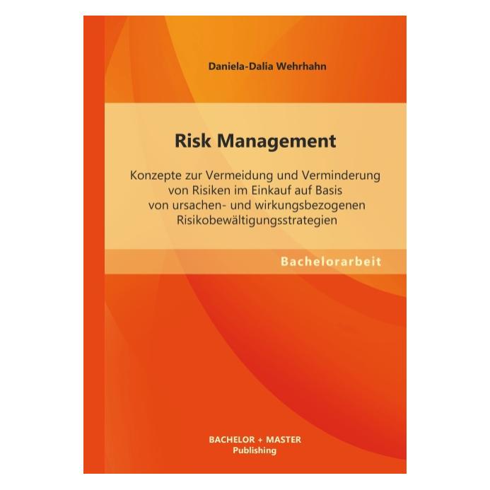 Bachelor + Master Wehrhahn:Risk Management: Konzepte zur (Deutsch, Daniela-Dalia Wehrhahn, 2013) (35215385)