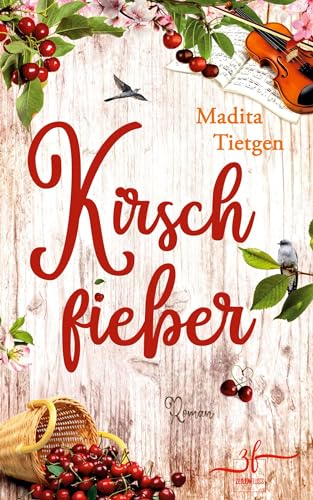 Madita Tietgen - Kirschfieber: Irland-Liebesroman (Irland – Von Cider bis Liebe, Band 7) - Preis vom 17.10.2026 19:25:27 h
