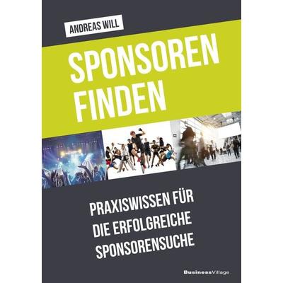 Sponsoren finden, Taschenbuch von Andreas Will, Businessvillage, 978-3-86980-690-7