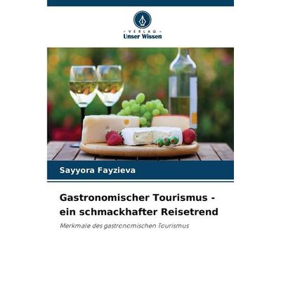 Gastronomischer Tourismus - ein schmackhafter Reisetrend -