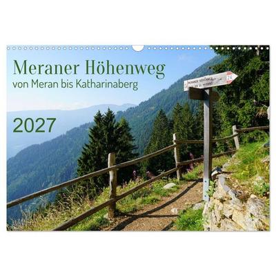 Meraner Höhenweg von Meran bis Katharinaberg (Wandkalender 2027 DIN A3 quer), CALVENDO Monatskalender
