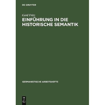 Einführung in die historische Semantik, Taschenbuch von Gerd Fritz, De Gruyter, 978-3-484-25142-7