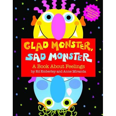 Glad Monster, Sad Monster, Gebundene Ausgabe von Ed Emberley,Anne Miranda, Hachette Book Group USA, 978-0-316-57395-5