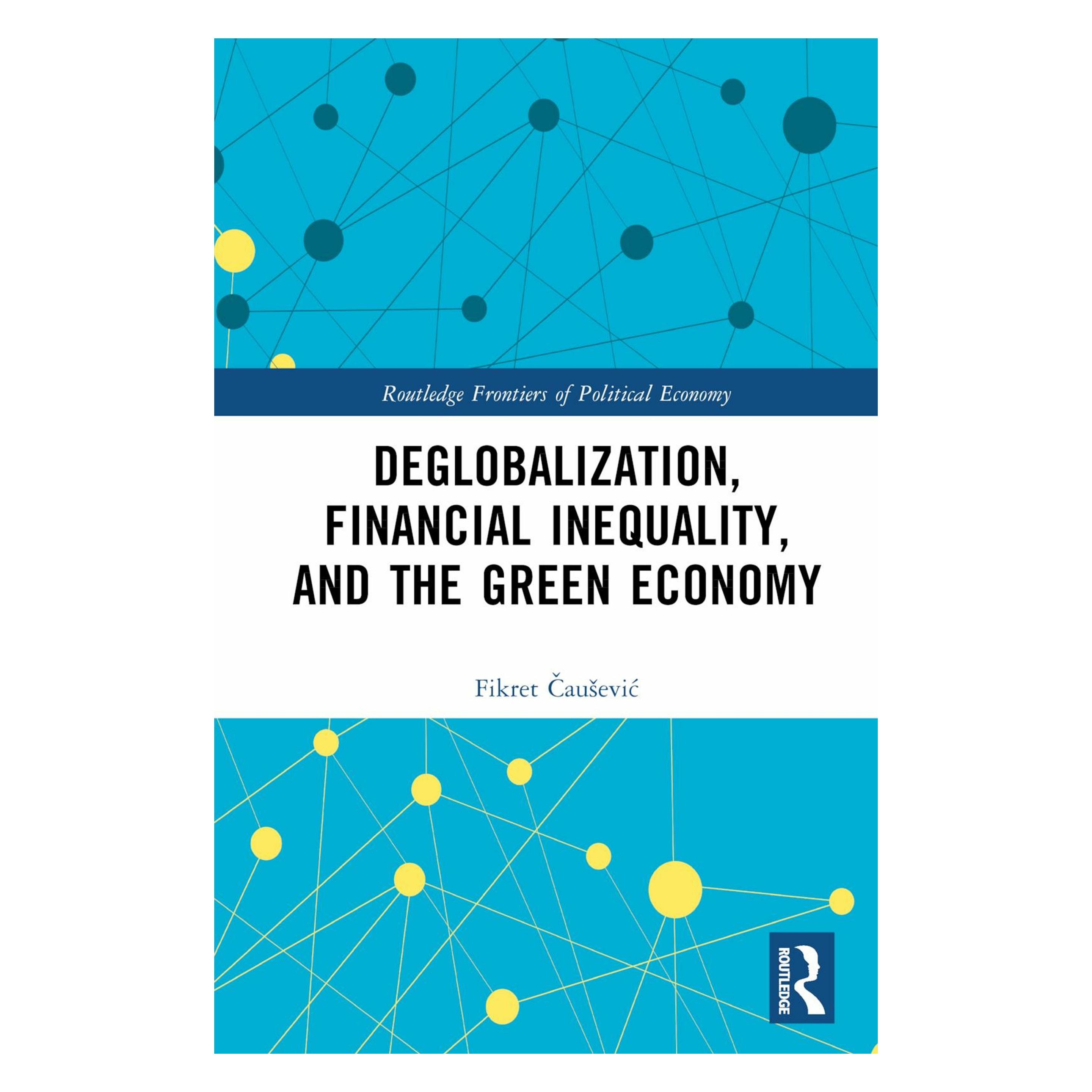 Taylor & Francis Deglobalization, Financial Inequality, and the Green Economy (Englisch, Hardcover, Fikret Čaušević) (37347887)