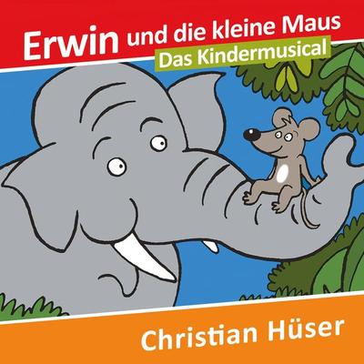 Erwin und die kleine Maus - Christian Hüser, Audio, 4250782463036