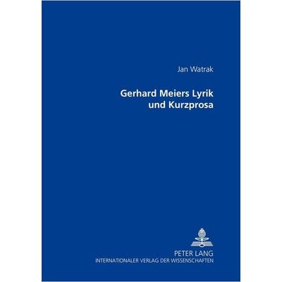 Gerhard Meiers Lyrik und Kurzprosa, Taschenbuch von Jan Watrak, Peter Lang GmbH, Internationaler Verlag der Wissenschaften, 978-3-631-39108-2