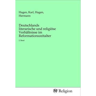 Deutschlands literarische und religiöse Verhältnisse im Reformationszeitalter, Taschenbuch von , MV-Religion, 978-3-96881-331-8