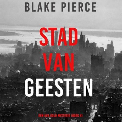 Stad van Geesten: Een Ava Gold Mysterie (Boek 4) - Blake Pierce, Audio, 9798341554597