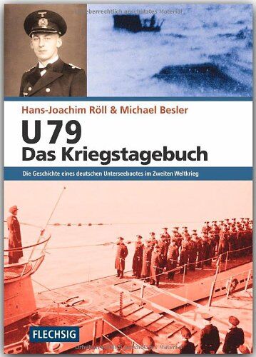 Hans J. Röll - U 79 - Das Kriegstagebuch: Die Geschichte eines deutschen Unterseebootes im Zweiten Weltkrieg - Preis vom 09.10.2026 07:28:09 h