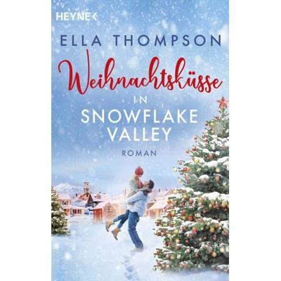 Weihnachtsküsse in Snowflake Valley, Taschenbuch von Ella Thompson, Heyne, 978-3-453-42641-2