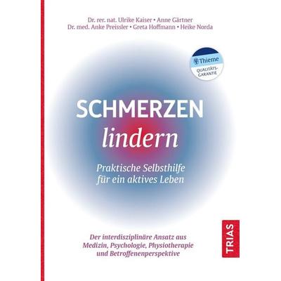 Schmerzen lindern - Praktische Selbsthilfe für ein aktives Leben, Taschenbuch von Ulrike Kaiser,Anne Gärtner,Anke Preissler,Heike Norda, TRIAS,