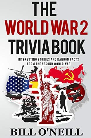 Bill O'Neill - The World War 2 Trivia Book: Interesting Stories and Random Facts from the Second World War (Trivia War Books, Band 1) - Preis vom 09.10.2026 07:28:09 h