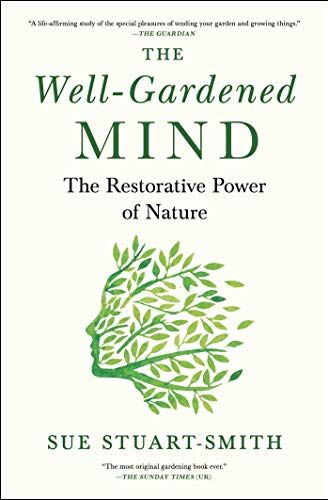 Sue Stuart-Smith - The Well-Gardened Mind: The Restorative Power of Nature - Preis vom 10.10.2026 11:48:34 h