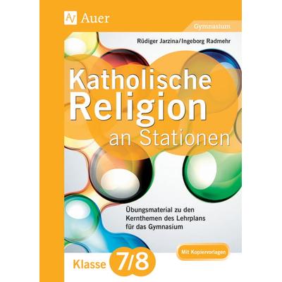 Katholische Religion an Stationen 7-8 Gymnasium, Geheftet von Rüdiger Jarzina,Ingeborg Radmehr, Auer Verlag in der AAP Lehrerwelt GmbH,