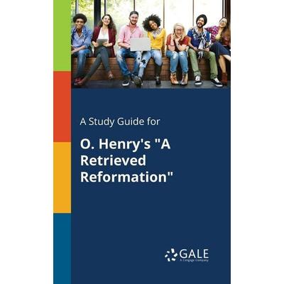 A Study Guide for O. Henry's 'A Retrieved Reformation'; Taschenbuch von Cengage Learning Gale, Gale, Study Guides, 978-1-375-37519-1