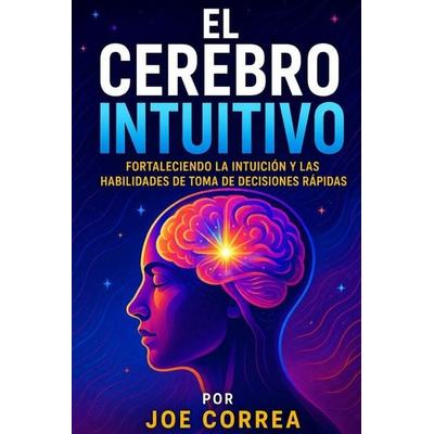 El Cerebro Intuitivo, Taschenbuch von Joe Correa, Live Stronger Faster