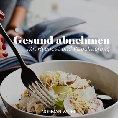 Gesund Abnehmen - Norman Wiehe, Audio, 4061707301254
