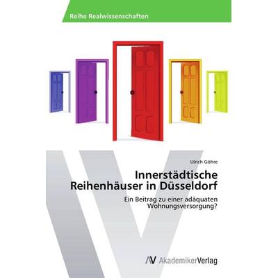 Innerstädtische Reihenhäuser in Düsseldorf, Taschenbuch von Ulrich Göhre, AV Akademikerverlag, 978-3-639-45714-8