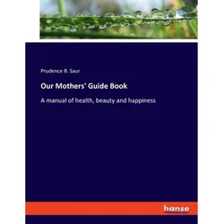 Our Mothers' Guide Book, Fachbücher von Prudence B. Saur