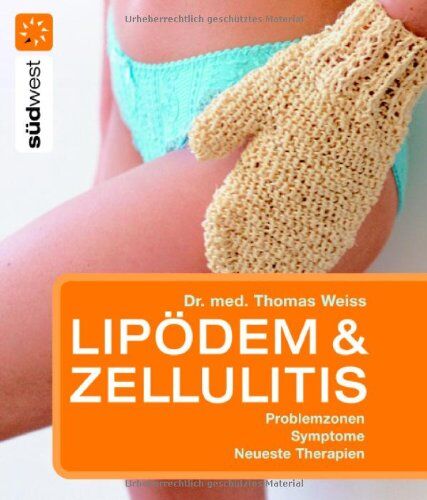 Thomas Weiß - Lipödem & Cellulitis. Problemzonen Symptome neueste Therapien - Preis vom 09.10.2026 07:28:09 h