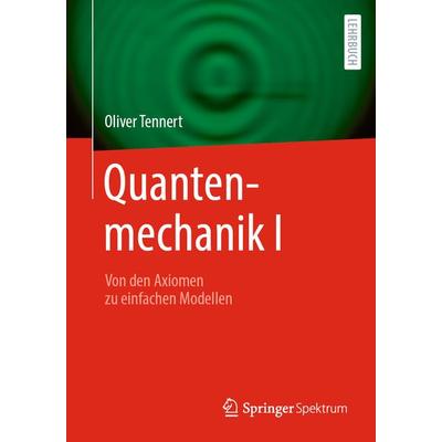 Quantenmechanik I, Taschenbuch von Oliver Tennert, Springer Berlin, 978-3-662-68584-6