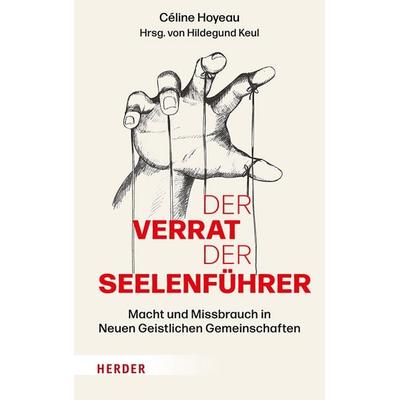 Der Verrat der Seelenführer, Gebundene Ausgabe von Céline Hoyeau, Herder, 978-3-451-39421-8